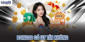 Giải Mã BONG88 Có Uy Tín Không Chi Tiết Cho Cược Thủ